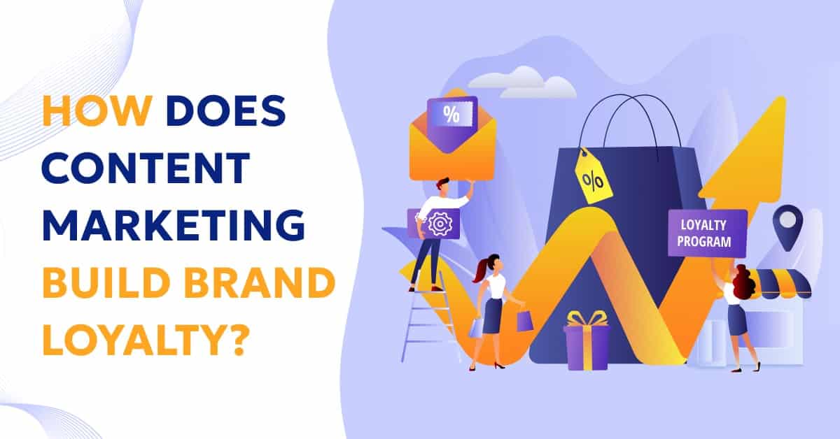 How Does Content Marketing Build Brand Loyalty: Common Guide