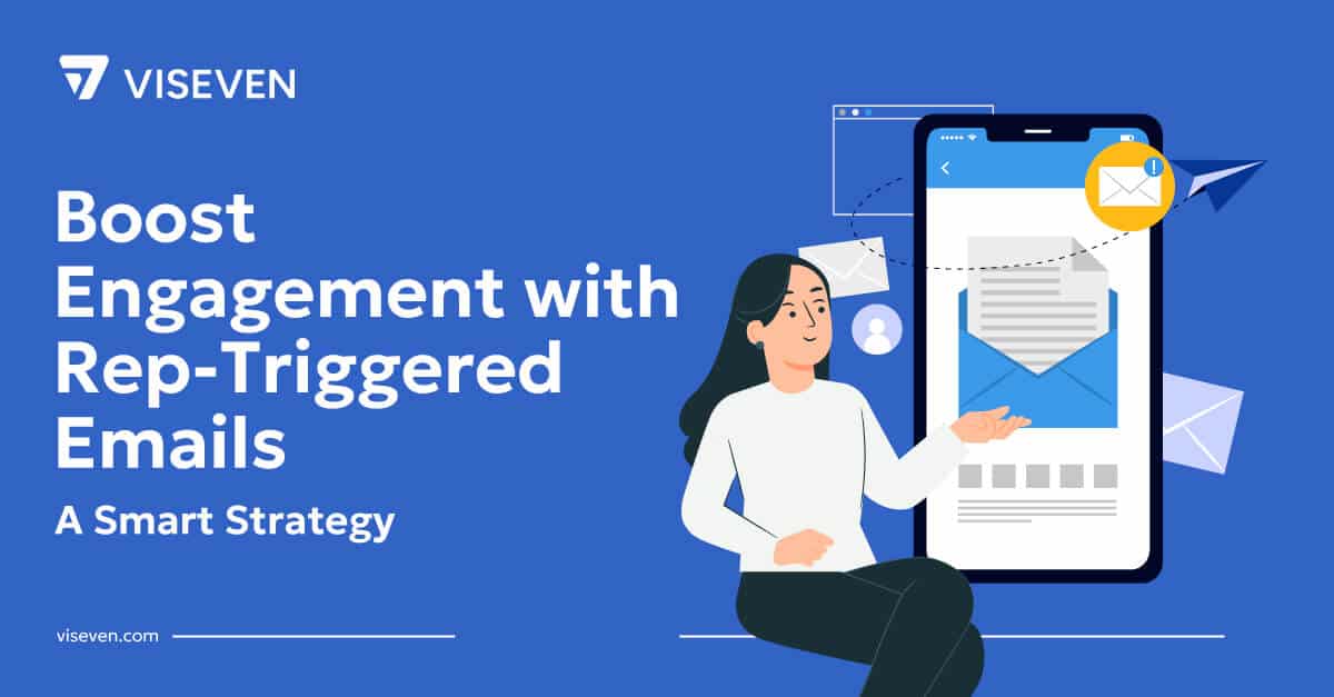 Boost Engagement with Rep-Triggered Emails: A Smart Strategy